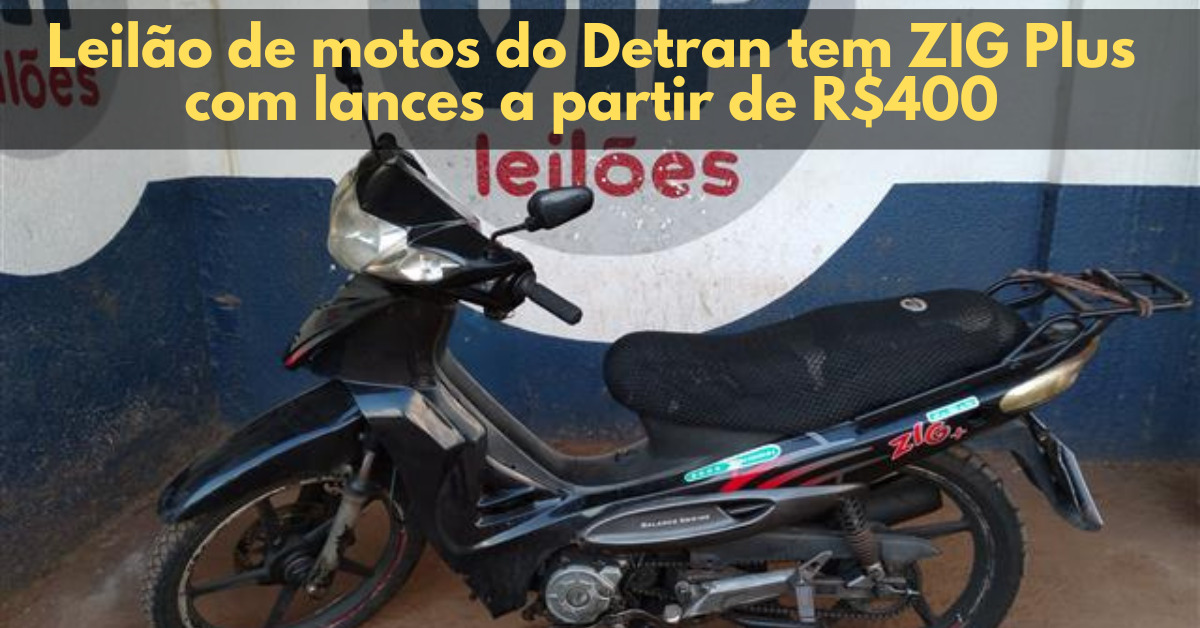 Leilão de motos do Detran tem ZIG Plus com lances a partir de R$400