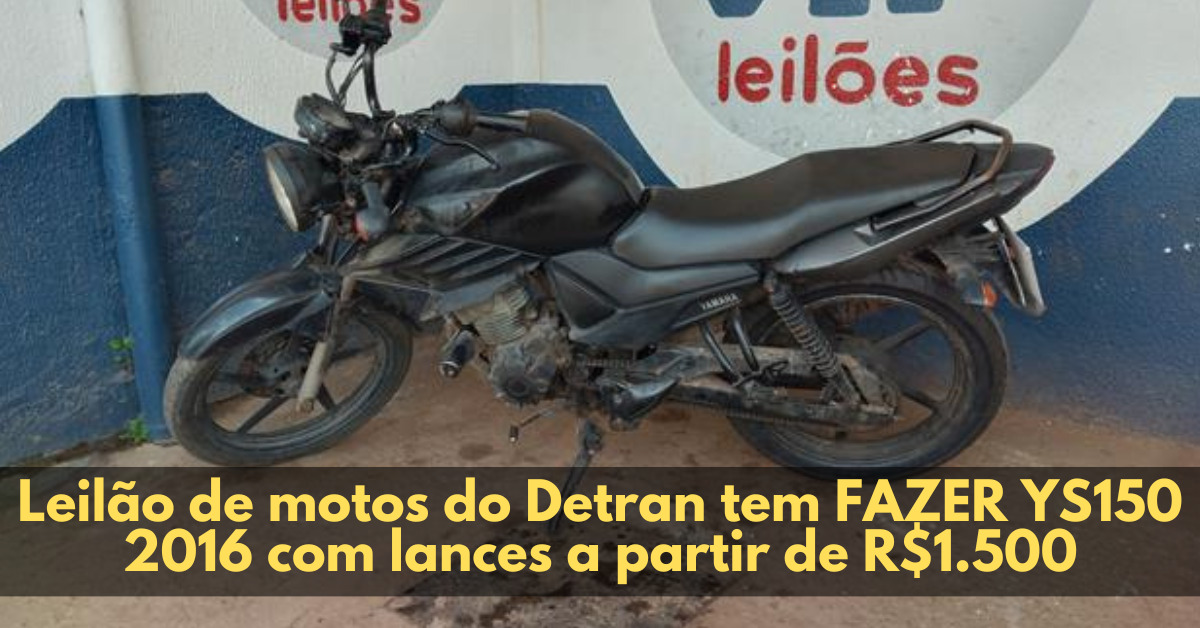 Leilão de motos do Detran tem FAZER YS150 2016 com lances a partir de R$1.500