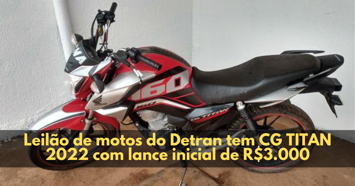 Leilão de motos do Detran tem CG TITAN 2022 com lance inicial de R$3.000
